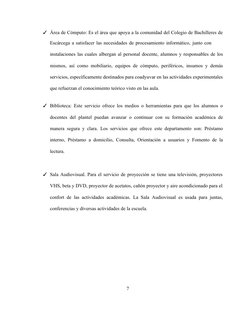 7
✓Área de Cómputo: Es el área que apoya a la comunidad del Colegio de Bachilleres de
Escárcega a satisfacer las necesidades