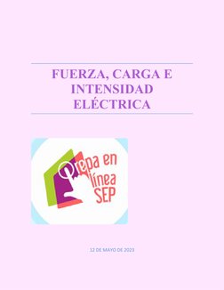 FUERZA, CARGA E
INTENSIDAD
ELÉCTRICA
12 DE MAYO DE 2023

