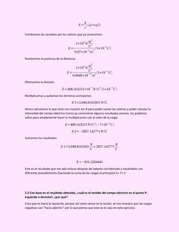 E= k
r
2(q1+q2)
Cambiamos las variables por los valores que ya conocemos:
E=
2∗10
9 N m
2
C
2
(0.07∗10
−6m)
2(5∗10
−6C)
Resol