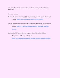más grande fuera el imán se podía utilizar para algo de más magnitud y así tener más 
electricidad. 
Fuentes de consulta:
Her