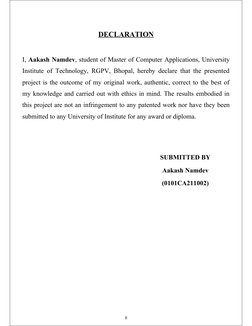 DECLARATION
I, Aakash Namdev, student of Master of Computer Applications, University
Institute of Technology, RGPV, Bhopal, h