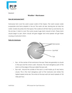 Source 3 
 
Weather - Hurricanes 
 
How do hurricanes form? 
 
 
Hurricanes form over the warm ocean water of the tropi