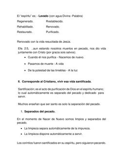 El “espíritu” es; - Lavado (con agua Divina -Palabra) 
Regenerado. 
 
Restablecido.  
Rehabilitado. 
 
Renovado. 
Restaurado.
