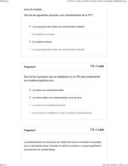 error de medida.
Dos de las siguientes opciones, son características de la TCT.
Los supuestos del modelo son denominados "déb