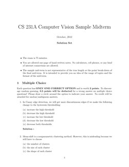 CS 231A Computer Vision Sample Midterm
October, 2012
Solution Set
• The exam is 75 minutes.
• You are allowed one page of han