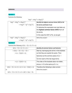 EXERCISES 
 
Question 1 
Factorise the following: 
9𝑢𝑝4 −45𝑢𝑗5 + 45𝑢𝑝7𝑗5 
9𝑢𝑝4 −45𝑢𝑗5 + 45𝑢𝑝7𝑗5
= 9𝑢(𝑝4 −5𝑗5