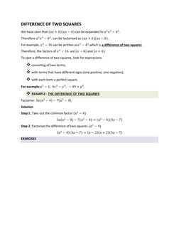 DIFFERENCE OF TWO SQUARES  
We have seen that (𝑎𝑥+ 𝑏)(𝑎𝑥−𝑏) can be expanded to 𝑎2𝑥2 −𝑏2. 
Therefore 𝑎2𝑥2 −𝑏2. can
