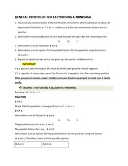 GENERAL PROCEDURE FOR FACTORISING A TRINOMIAL  
1. Take out any common factor in the coefficients of the terms of the express