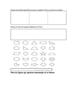 Dibuja las familias geométricas que te enseño el libro y escribe su nombre 
Dibuja la línea anti peleas señalada en el libro