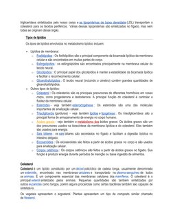 triglicerídeos sintetizados pelo nosso corpo e as lipoproteínas de baixa densidade (LDL) transportam o
colesterol para os tec