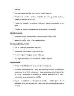 Alambre.
Chícoras, palas, rastrillos, picos, sierras, bolsas plásticas. 
Variedad  de  semillas   criollas:  pimentón,  aj