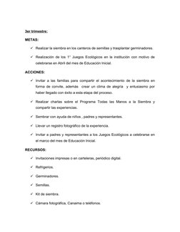 3er trimestre:
METAS:
Realizar la siembra en los canteros de semillas y trasplantar germinadores.
Realización de los 1° Jue