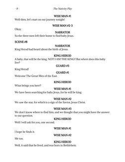 - 9 -
The Nativity Play
WISE MAN #1
Well then, let’s start on our journey tonight!
WISE MAN #2-3
Okay.
NARRATOR
So the three