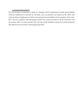 ACKNOWLEDGEMENT 
First and foremost, I would like to thank my Almighty God for fundamental strength and good health 
whic