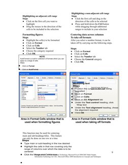Highlighting an adjacent cell range
Steps
●
Click on the first cell you want to
highlight
●
Drag the mouse in the direction o