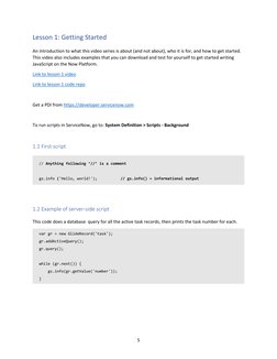 5 
Lesson 1: Getting Started 
An introduction to what this video series is about (and not about), who it is for, and how to g