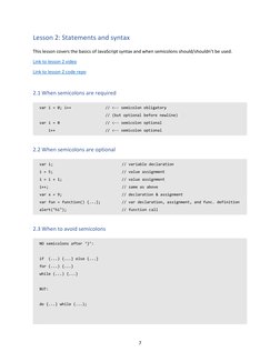 7 
Lesson 2: Statements and syntax 
This lesson covers the basics of JavaScript syntax and when semicolons should/shouldn’t b