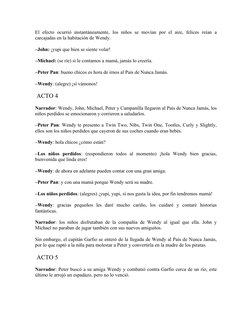 El  efecto  ocurrió  instantáneamente,  los  niños  se  movían  por  el  aire,  felices  reían  a
carcajadas en la habitación