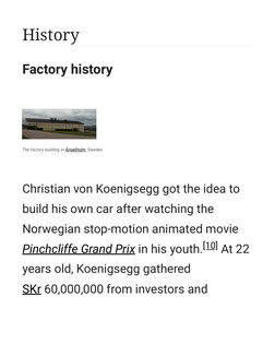 (https://en.m.wikipedia.org/wiki/File:Koenigsegg_gebaeude.jpg)Factory history
Christian von Koenigsegg got the idea to
build
