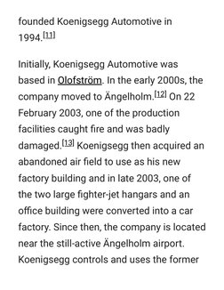 founded Koenigsegg Automotive in
1994.[11]
Initially, Koenigsegg Automotive was
based in Olofström (https://en.m.wikipedia.or