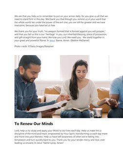 We ask that you help us to remember to put on your armor daily, for you give us all that we 
need to stand firm in this day. 