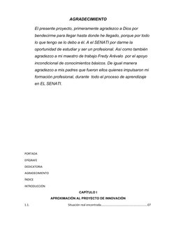 AGRADECIMIENTO 
El presente proyecto, primeramente agradezco a Dios por 
bendecirme para llegar hasta donde he llegado, porqu
