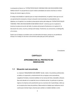 La propuesta se basa en un “EXTRACTOR DE BUJES Y BOCINAS PARA UNA EXCAVADORA EC360 
MARCA VOLVO” el cual permita al usuario r
