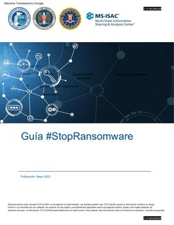 Guía #StopRansomware
Descripción
TLP:BORRAR
Revisión/Cambio
febrero 2023
Septiembre 2020 Versión inicial
Fecha
Publicaci