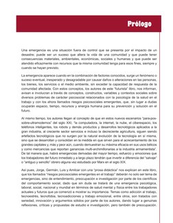 Una emergencia es una situación fuera de control que se presenta por el impacto de un 
desastre; puede ser un suceso que alte