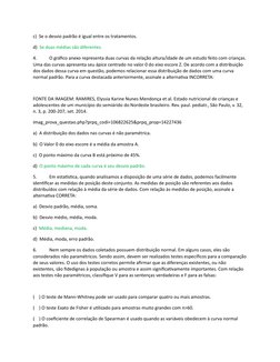 c)  Se o desvio padrão é igual entre os tratamentos.
d)  Se duas médias são diferentes.
4.
O gráfico anexo representa duas cu
