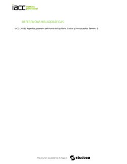 REFERENCIAS BIBLIOGRÁFICAS
IACC (2023). Aspectos generales del Punto de Equilibrio. Costos y Presupuestos. Semana 2
