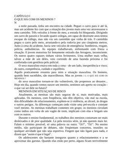 CAPÍTULO I
O QUE HÁ COM OS MENINOS ?
N
a noite passada, tinha um encontro na cidade. Peguei o carro para ir até lá,
mas um ac