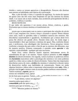 tímidos e outros se tornam agressivos e desagradáveis. Parecem não dominar
nem mesmo as habilidades mais básicas de conversaç