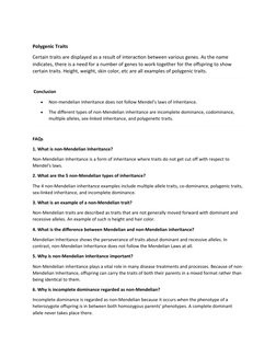 Polygenic Traits
Certain traits are displayed as a result of interaction between various genes. As the name 
indicates, there