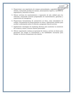 4. Proporcionar una experiencia de compra personalizada y agradable para los
clientes, incluyendo pruebas de manejo, asesoram