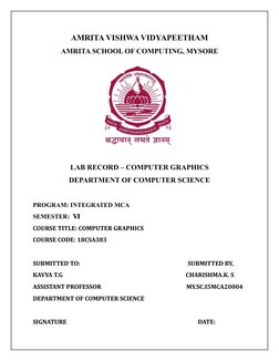 AMRITA VISHWA VIDYAPEETHAM
AMRITA SCHOOL OF COMPUTING, MYSORE
LAB RECORD – COMPUTER GRAPHICS
DEPARTMENT OF COMPUTER SCIENCE
P
