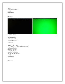 getch();
setbkcolor(GREEN);
getch();
closegraph();
}
OUTPUT-
  
6.
Draw emoji
#include<stdio.h> 
#include<conio.h>
#include<g