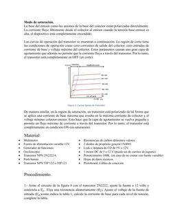 Modo de saturación. 
La base del emisor como las uniones de la base del colector están polarizadas directamente. 
La corrient