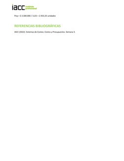 Peq = $ 3.300.000 / 1125 = 2.933,33 unidades
REFERENCIAS BIBLIOGRÁFICAS
IACC (2022). Sistemas de Costeo. Costos y Presupuesto