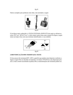 fig.01
Outros exemplos para potências mais altas, são mostrados a seguir: 
fig.02
O invólucro mais conhecido é o TO220 (TO220