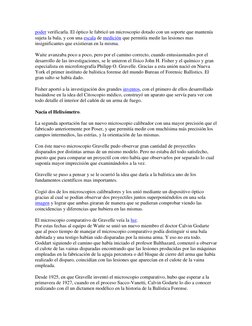 poder verificarla. El óptico le fabricó un microscopio dotado con un soporte que mantenía 
sujeta la bala, y con una escala d
