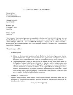 EXCLUSIVE DISTRIBUTION AGREEMENT
Prepared for:
Krishna Rajendran
Karallief Herbal Extracts
Mathew Prestwich
R&G FRESH
Created