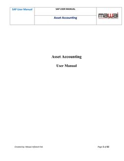 SAP User Manual
SAP USER MANUAL
Asset Accounting 
Asset Accounting
User Manual
Created by: Mawai Infotech ltd.
Page 1 of 61
