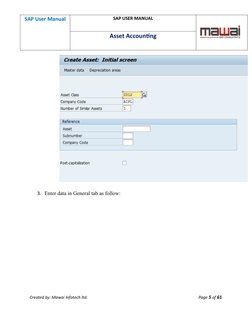 SAP User Manual
SAP USER MANUAL
Asset Accounting 
3. Enter data in General tab as follow:
Created by: Mawai Infotech ltd.
Pag