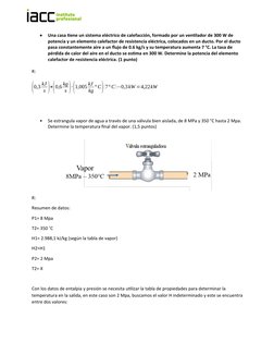
Una casa tiene un sistema eléctrico de calefacción, formado por un ventilador de 300 W de 
potencia y un elemento calefacto