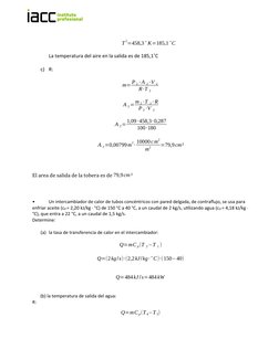 T
2=458,3˚ K=185,1˚C
La temperatura del aire en la salida es de 185,1˚C
c) R:
m= P₂∙A ₂∙V ₂
R∙T ₂
A₂=m₂∙T ₂∙R
P₂∙V ₂
A₂=1,09∙