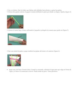 • Una vez dentro, fijar los lados que habían sido doblados hacia dentro y quitar las pajitas.
• Colocar dos pajitas enteras a