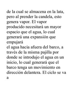 de la cual se almacena en la lata, 
pero al prender la candela, esto 
genera vapor. El vapor                   
producido nec