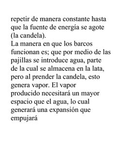 repetir de manera constante hasta 
que la fuente de energía se agote 
(la candela).
La manera en que los barcos 
funcionan es