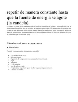 repetir de manera constante hasta 
que la fuente de energía se agote 
(la candela).
La manera en que el barco funciona es que